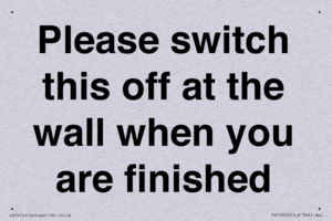 Please switch this off at the wall when you are finished